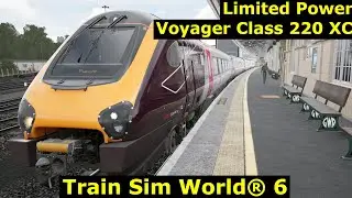 Limited Power - Voyager Class 220 XC - Train Sim World® 6