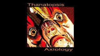 Thanatopsis -- Non Sequitur (Axiology)