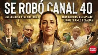 SE ROBO CANAL 40, CIRO LO RECUERDA. ADAN REGALA LIBROS DE AMLO Y CLAUDIA