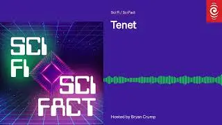 Tenet | Sci Fi / Sci Fact