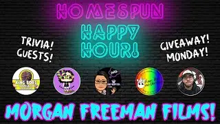 Homespun Happy Hour! Morgan Freeman Films!