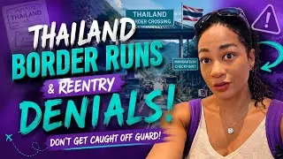 Thailand Border Run ReEntry & Denials!