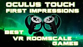 Oculus Touch first impressions and comparison with HTC Vive - Best roomscale VR games on Steam