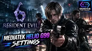 Resident Evil 6 | Gamehub Lite Ludashi | Mediatek Helio G99 Settings
