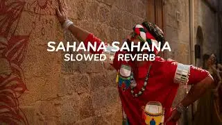 SAHANA SAHANA (SLOWED + REVERB) RAJASAAB
