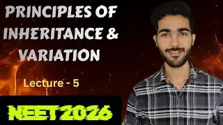  Principles of Inheritance & Variation | Lecture -5 | Morgan's Experiment | NEET 2026