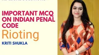 IPC MCQ | Rioting | Offences Against the Public Tranquility