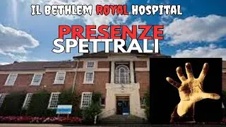 Il Bethlem Royal Hospital presenze spettrali