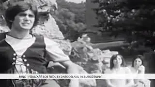 TV Brno 1: 13.11.2017 Písničkář Bob Frídl by dnes oslavil 70  narozeniny