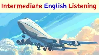 Intermediate English Listening - At The Airport (Comprehensible Input) B1