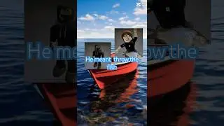 He meant throw the fish #waifu #anime #music #dance #roblox #waifus #weeb #jutsu #riko #sanji