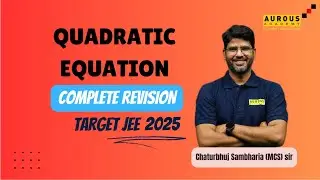 QUADRATIC EQUATION | JEE MAINS + ADVANCED 2025 | MCS sir | Aurous Academy
