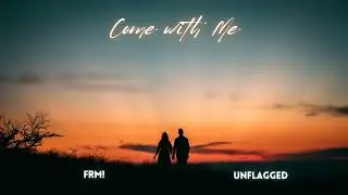 FRM! & Unflagged & God's Nation - Come with Me - Official Audio
