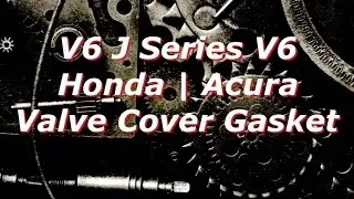 Honda Accord V6 Valve Cover Gasket - J Series V6 - Adjustment - Odyssey Pilot CL TL MDX