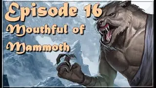Codex Legendarium | Episode 16 | Mouthful of Mammoth