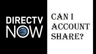 DirecTV Now - Can I Account Share? - Will Sharing my Login Info Lead to Suspension? - Review