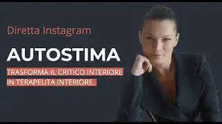 Diretta Autostima: trasforma il critico interiore in terapeuta interiore.