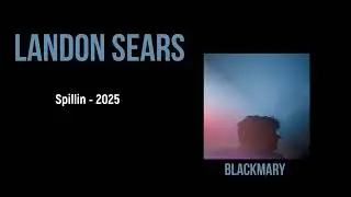 Landon Sears   Spillin   2025 BKM