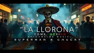 LA LLORONA - SUPERMAN & CHUCKY - ARTGAMELAB MUSIC COVER