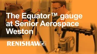 Aerospace manufacturing: Production growth at Senior Aerospace Weston using the Equator&trade; gauge