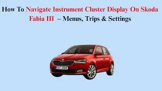 How To Navigate Instrument Cluster Display On Skoda Fabia III (2014&ndash;2021) &ndash; Menus, Trips & Settings