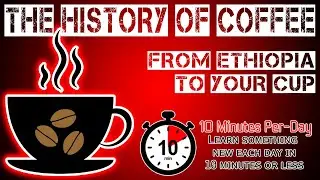 The History of Coffee: From Ethiopia to Your Cup