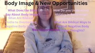 Body Image & New Opportunities