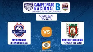 SEMIFINAL VUELTA PATRIOTAS FC  VS  ATLETICO 13 DE JUNIO CAMPEONATO NACIONAL B DE LA UFI