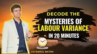 Labour Variance Concepts + Tricks | Learn in Just 20 Minutes | CA Rahul Batra | CA CMA |