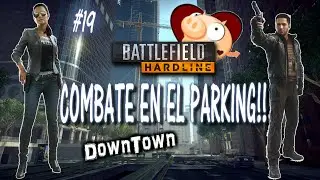 Combate en el Parking!! | BFHardline - DownTown #19 | Hotwire w/Major Legnds y Fyfanvastek