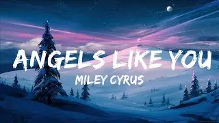 Miley Cyrus - Angels Like You (Lyrics) / 25 Min