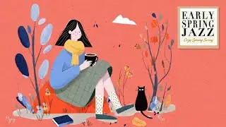 Early Spring Jazz ☕ Cozy Spring Swing｜春めく日の穏やかスウィングジャズBGM