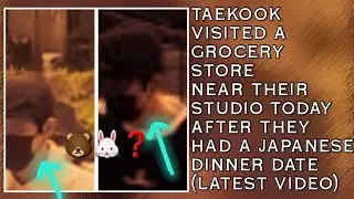 OMG!😱💋Taekook Visited A Grocery Store Near Their Studio Today After They Had A Japanese Dinner Date
