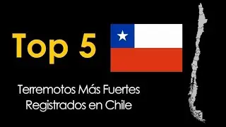 Top 5 - Terremotos en Chile Más Fuertes Registrados (Compilado) (Actualizado)