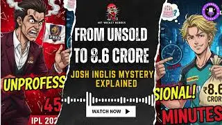 From Unsold to 8.6 CRORE: Josh Inglis Mystery Explained