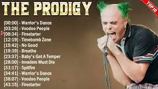 The Prodigy Best Playlist 2024 - Greatest Hits - Best Collection Full Album