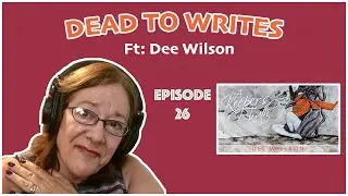 Dead to Writes: Dee Wilson (S2 E26)