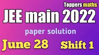 JEE  Main 2022: Paper solutions [28th June -shift 1] JEE question paper with solutions