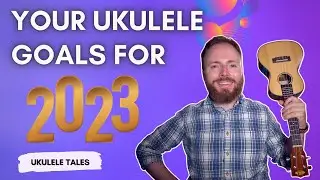 Your Ukulele Goals for 2023!