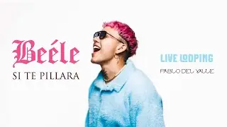 Si Te Pillara – Beéle | Live Looping con Percusión – Pablo del Valle