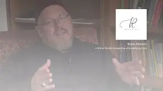Shane Atkinson - A White, Muslim Perspective On Underlying Unity