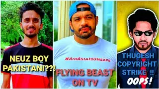 NEUZ BOY PAKISTANI ???  FLYING BEAST ON NEWS , THUGESH COPYRIGHT STRIKE , BINOD UPDATE ,AMIT BHADANA