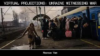 Projections Ukraine Week Witnessing War with Marcus Yam