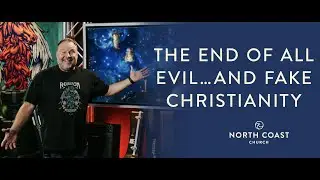 The End of All Evil…and Fake Christianity - Revelation: Farewell Tour, Message 17