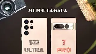 S22 ULTRA VS PIXEL 7 PRO ¿MEJOR CÁMARA DEL AÑO?