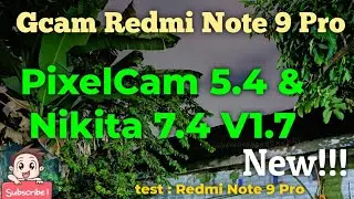 Gcam Redmi Note 9 Pro Terbaru Gcam Nikita 7.4 V1.7 dan PixelCam 5.4 Hasil Mantab