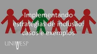 Educação Especial e Inclusiva - Implementando estratégias de inclusão: casos e exemplos