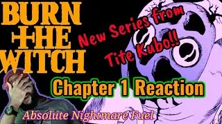 Burn The Witch Chapter 1 Reaction | New Series from Tite Kubo!! | Nightmare Fuel Warning