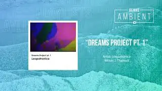 Dreams Project Pt. 1 &bull; Loopatronica