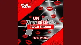Un beso (Fran Parra Tech Remix)
